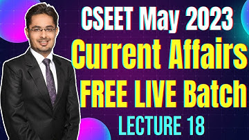 FREE CSEET Current Affairs Online Classes for May 2023 Exam | Lecture 18