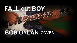 Fall Out Boy - Bob Dylan (Cover)