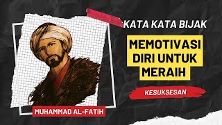 Kata-Kata Bijak Muhammad Al-Fatih: Memotivasi Diri untuk Meraih Kesuksesan
