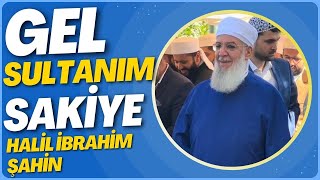 Gel Sultanım Sakiye - Halil İbrahim Şahin Resimi