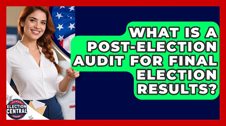 What Is A Post-election Audit For Final Election Results? - Election Central Channel