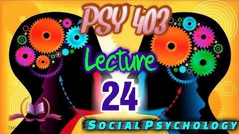 PSY 403 || Lecture 24 || Central and Peripheral Route || Social Psychology || VU Short Lectures