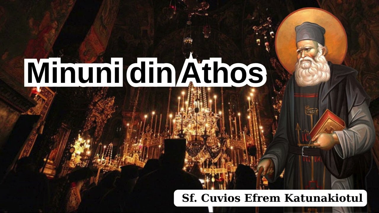 Minuni trăite în Sfântul Munte Athos de Starețul Efrem Katunakiotul