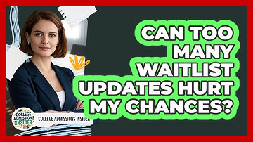 Can Too Many Waitlist Updates Hurt My Chances?