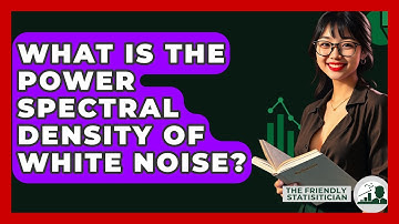 What Is The Power Spectral Density Of White Noise? - The Friendly Statistician