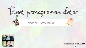 Tugas Akhir Pemrograman Dasar : Aplikasi Toko Dessert - Siti Alisya Aprilianti #TugasAkhir #C++