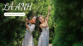 LÀ ANH -Mộng Nhiên | VIOLIN THẢO NGUYÊN | #CUNG_CẤP_ĐÀN_VIOLIN #dạy_violin_online 0986205193