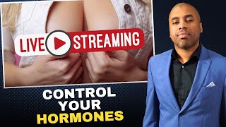 CONTROL YOUR HORMONES To Succeed with Women