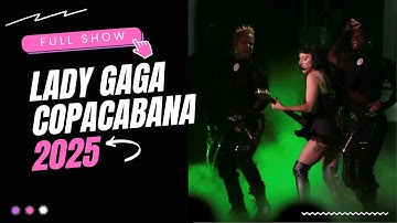 Lady Gaga - Live Copacabana 2025 Full Concert 1080p