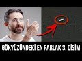 Gökyüzündeki en parlak 3. cisim