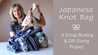Japanese Knot Bag  - Scrap Busting & Gift Giving
