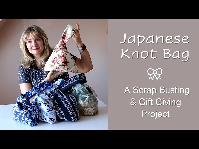 Japanese Knot Bag - Scrap Busting & Gift Giving - YouTube