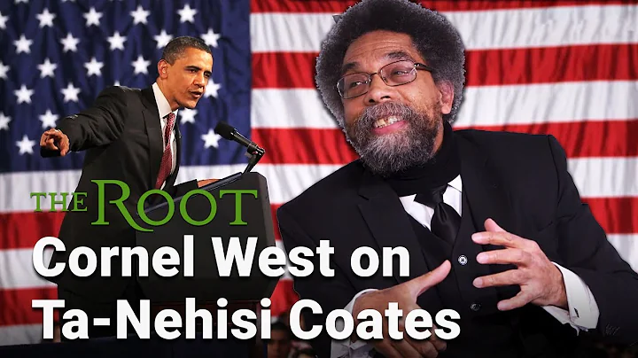 What is Cornel West's Issue with Ta-Nehisi Coates?