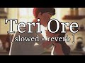 Teri Ore [ slowed + reverb ] || Shreya Ghoshal || Lofi Audio