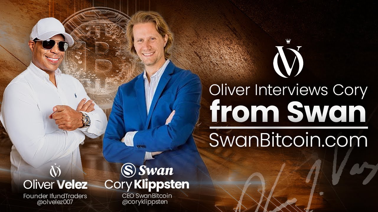 Oliver Velez Interviews Cory Klippsten, CEO of Swan Bitcoin