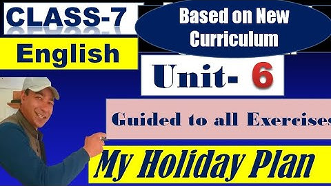 Grade 7 English Unit 6 Guided all Exercises//My Holiday Plan