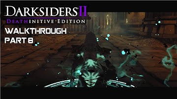 DARKSIDERS 2: Deathinitive Edition - Walkthrough part 8 - 1080p 60fps - No commentary