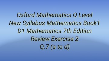 Oxford Mathematics O Level Book1 New Syllabus Mathematics Book1 Review Ex.2 Question 7 (a to d)