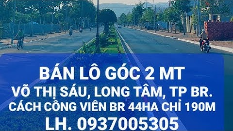 DA.LT.008.22- BÁN LÔ GÓC 2 MT VÕ THỊ SÁU, LONG TÂM, TP BR. LH. 0937005305