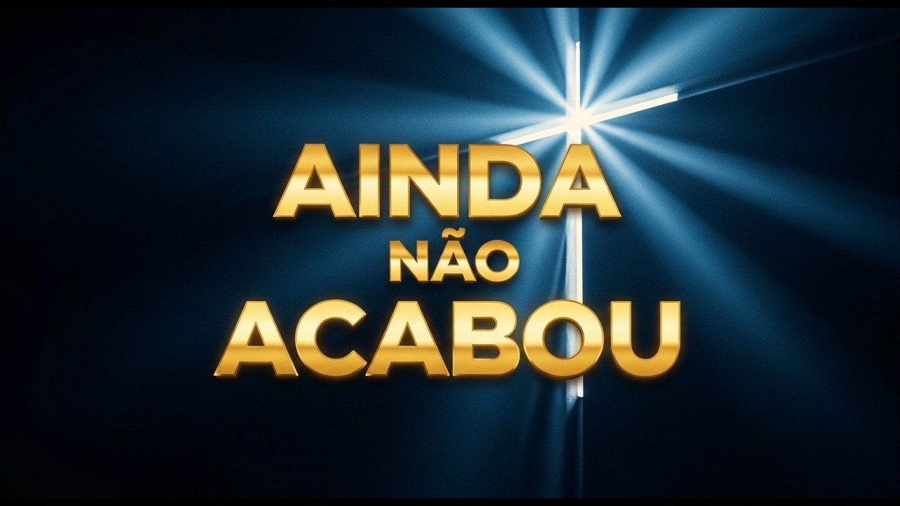 🙏 AINDA NÃO ACABOU - Louvor de Fé e Superação | Música Gospel 2026