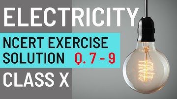 Electricity Class 10 | Electricity Chapter 12 | NCERT Exercise Question Q7, Q8, Q9 Solution | CBSE