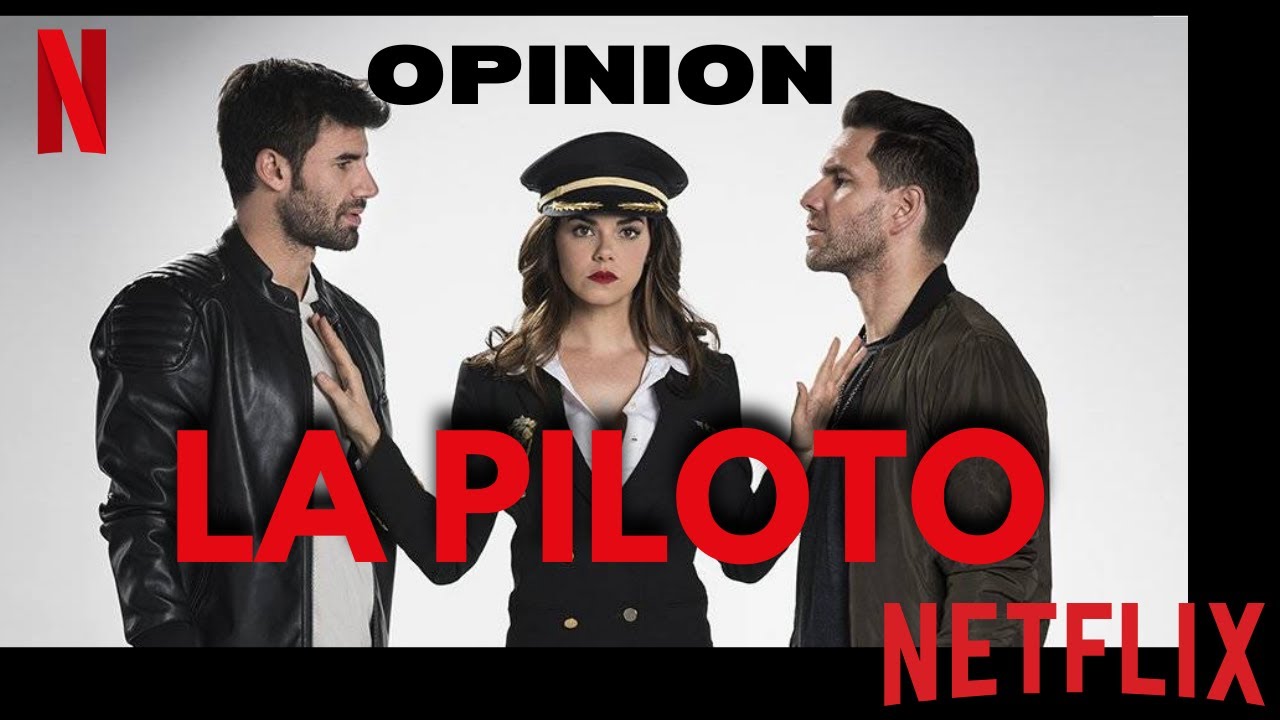 La piloto. (Netflix) mi opinión. ¿ES LA TÍPICA TELENOVELA? - YouTube