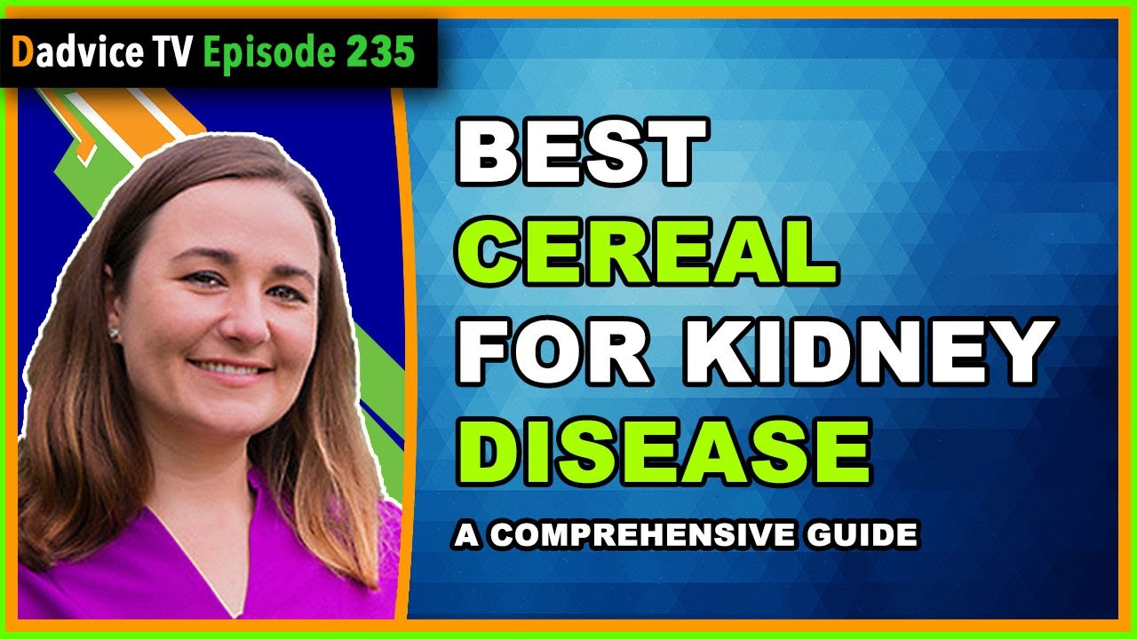 Kidney Disease Diet Best Cereal For A Renal Diet YouTube