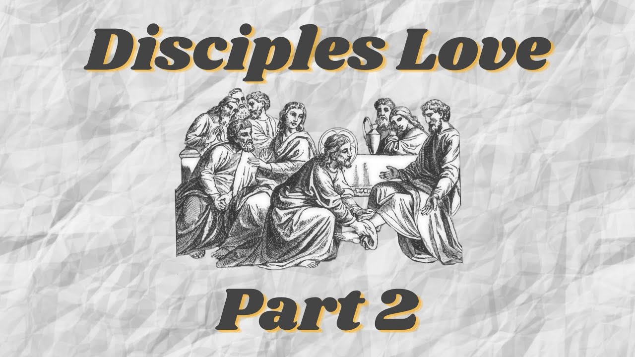 Disciples Love Part 2 - YouTube