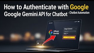 How to authenticate with Google Gemini API for chatbot automation - Beginner Guide