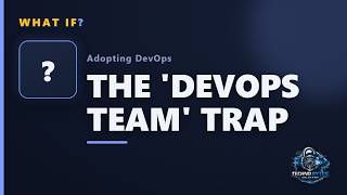 DevOps What If — You Do DevOps by Hiring a DevOps Team