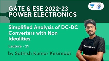 Simplified Analysis of DC-DC Converters with Non-Idealities | L 21 | Power Electronics | GATE & ESE