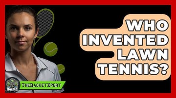 Who Invented Lawn Tennis? - The Racket Xpert