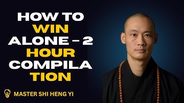 How to Win Alone – 2-Hour Compilation | Master Shi Heng Yi (REAL INTERVIEWS - NOT AI VOICE)