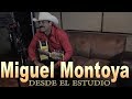 DESDE EL ESTUDIO | MIGUEL MONTOYA ( La guitarra #1 de México )