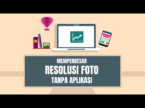 Video: Cara Meningkatkan Resolusi Foto