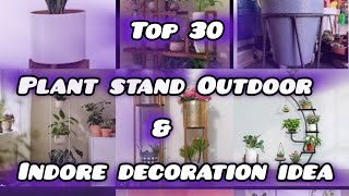 Top 30 plants stand outdoor and Indore decoration ideas|plants pots stand|