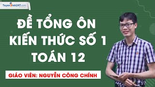 Đề tổng ôn kiến thức số 1- Toán 12 - Giáo viên: Nguyễn Công Chính screenshot 2