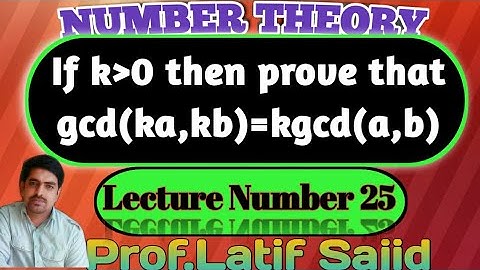 ||Lecture#25||If k≥0 then prove that gcd(ka,kb)=kgcd(a,b)||@PRECIOUS LINES ||