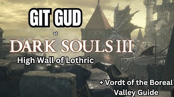Dark Souls 3 - Ultimate Guide to the High Wall of Lothric (Full Walkthrough)