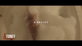 K.Breezy The Great - Wet Dreamz (Official Video) Shot By @AToneyFilmz