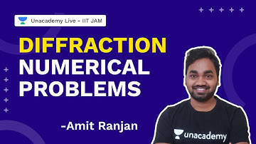 Diffraction | Numerical Problems | Physics | Amit Ranjan | Unacademy Live IIT JAM