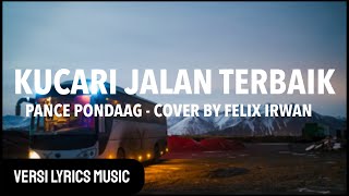 KUCARI JALAN TERBAIK - PANCE PONDAAG Cover by FELIX IRWANs