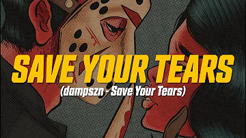 dampszn - Save Your Tears (Lyric Video)