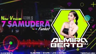 FUNKOT 7 SAMUDERA  - SPECIAL PERFORMANCE DJ ALMIRA BERTO  - NEW VERSION 2024