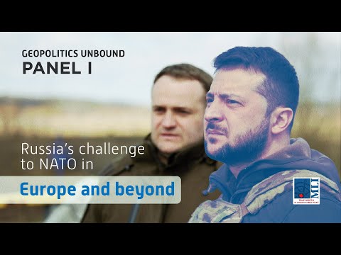 Geopolitics Unbound – Panel I – Russia’s challenge to NATO in Europe and beyond