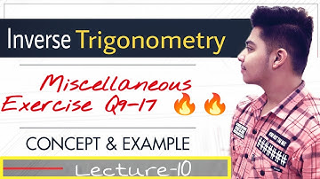 Class 12 Maths Chapter 2, Miscellaneous Exercise (Q. 9 to Q. 17) | Inverse Trigonometric Functions