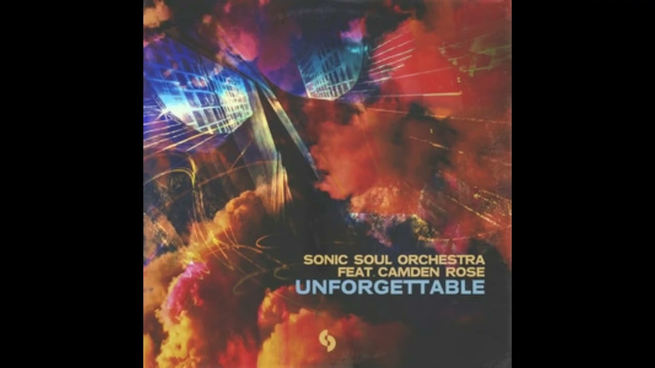 Sonic Soul Orchestra, Camden Rose - Unforgettable (Extended Vox Mix)