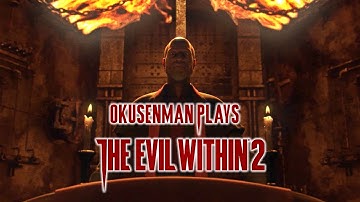 Okusenman Plays [The Evil Within 2] Part 20: God Speed, Sykes.