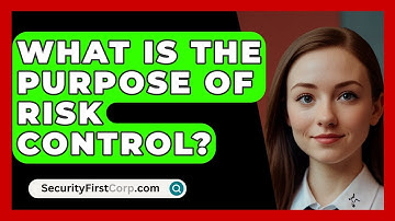 What Is The Purpose Of Risk Control? - SecurityFirstCorp.com