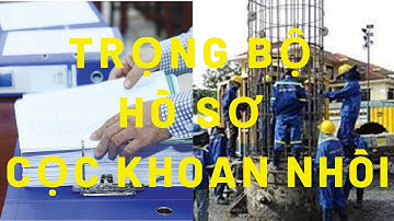 Trọn bộ hồ sơ cọc khoan nhồi | Hồ sơ hoàn thành công trình